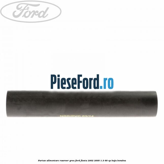 Furtun alimentare rezervor gros Ford Fiesta 2002-2005 1.3 60 cp BAJA benzina