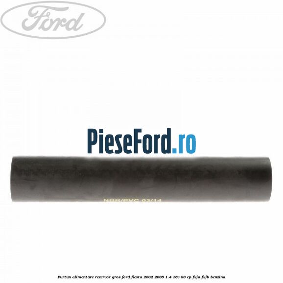 Furtun alimentare rezervor gros Ford Fiesta 2002-2005 1.4 16V 80 cp FXJA, FXJB benzina