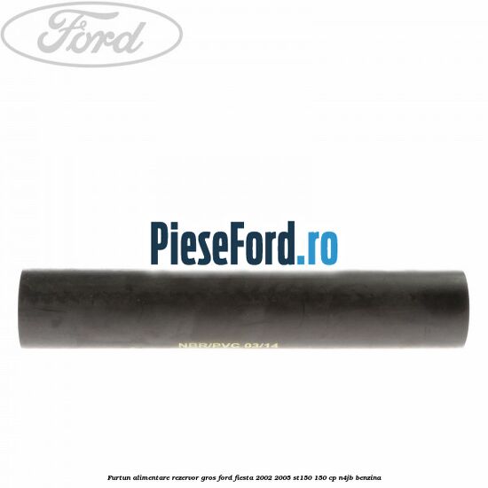 Furtun alimentare rezervor gros Ford Fiesta 2002-2005 ST150 150 cp N4JB benzina