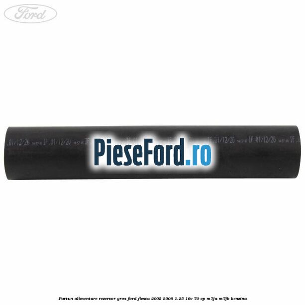 Furtun alimentare rezervor gros Ford Fiesta 2005-2008 1.25 16V 70 cp Furtun alimentare rezervor gros Ford Fiesta 2005-2008 1.25 16V 70 cp M7JA, M7JB benzina