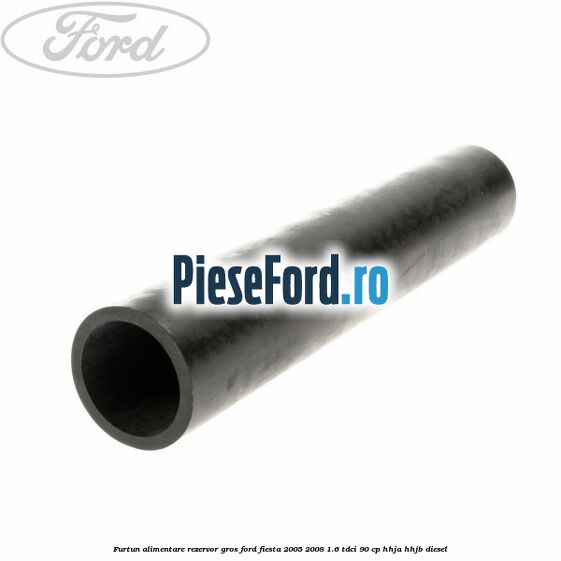 Furtun alimentare rezervor gros Ford Fiesta 2005-2008 1.6 TDCi 90 cp HHJA, HHJB diesel