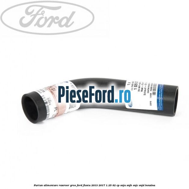 Furtun alimentare rezervor gros Ford Fiesta 2013-2017 1.25 82 cp SNJA, SNJB, SNJC, SNJD benzina