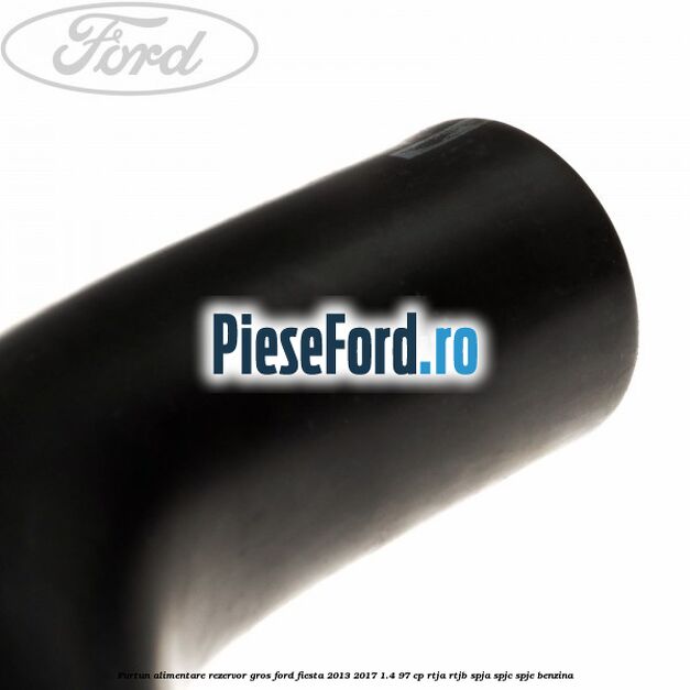 Furtun alimentare rezervor gros Ford Fiesta 2013-2017 1.4 97 cp Furtun alimentare rezervor gros Ford Fiesta 2013-2017 1.4 97 cp RTJA, RTJB, SPJA, SPJC, SPJE benzina