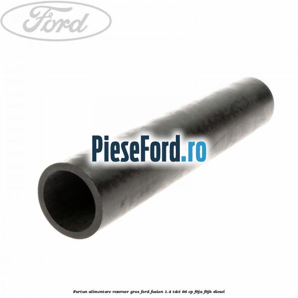 Furtun alimentare rezervor gros Ford Fusion 1.4 TDCi 68 cp F6JA, F6JB diesel