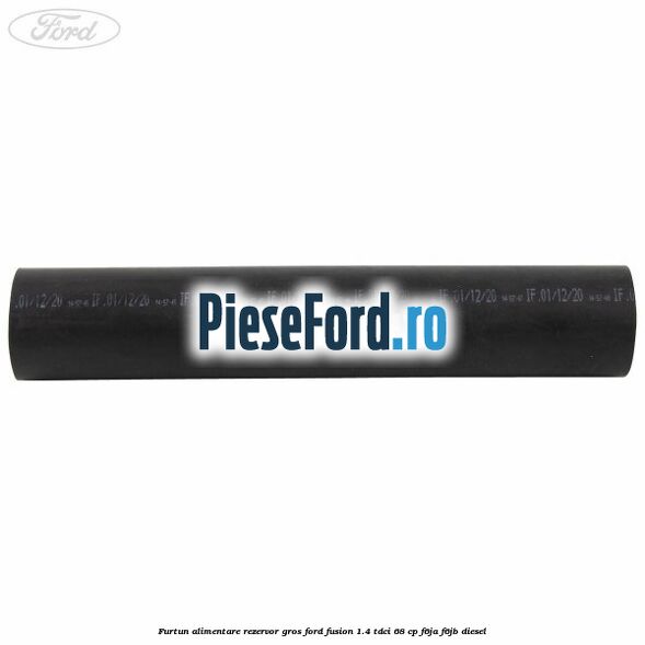 Furtun alimentare rezervor gros Ford Fusion 1.4 TDCi 68 cp F6JA, F6JB diesel