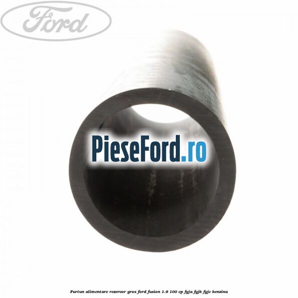 Furtun alimentare rezervor gros Ford Fusion 1.6 100 cp FYJA, FYJB, FYJC benzina
