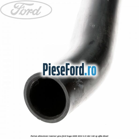 Furtun alimentare rezervor gros Ford Kuga 2008-2012 2.0 TDCI 140 cp UFDA diesel