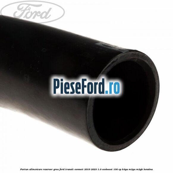 Furtun alimentare rezervor gros Ford Transit Connect 2019-2023 1.0 EcoBoost 100 cp B3GA, M2GA, M2GB benzina