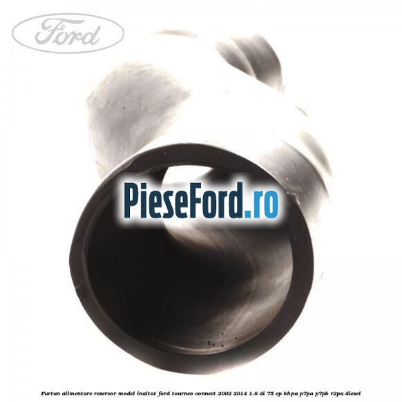 Furtun alimentare rezervor model inaltat Ford Tourneo Connect 2002-2014 1.8 Di 75 cp Furtun alimentare rezervor model inaltat Ford Tourneo Connect 2002-2014 1.8 Di 75 cp BHPA, P7PA, P7PB, R2PA diesel