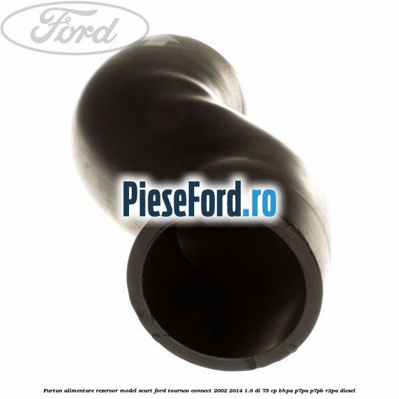 Furtun alimentare rezervor model scurt Ford Tourneo Connect 2002-2014 1.8 Di 75 cp BHPA, P7PA, P7PB, R2PA diesel