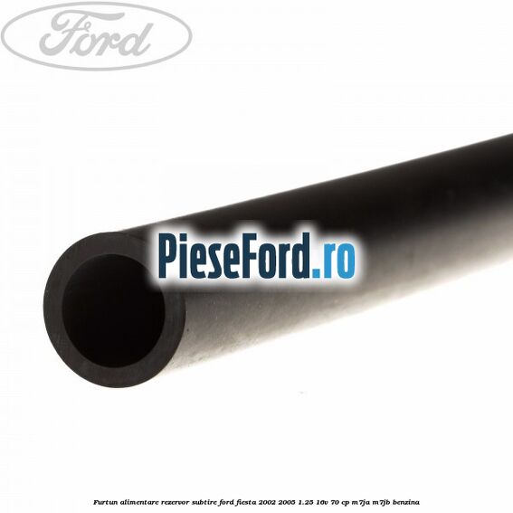 Furtun alimentare rezervor subtire Ford Fiesta 2002-2005 1.25 16V 70 cp Furtun alimentare rezervor subtire Ford Fiesta 2002-2005 1.25 16V 70 cp M7JA, M7JB benzina