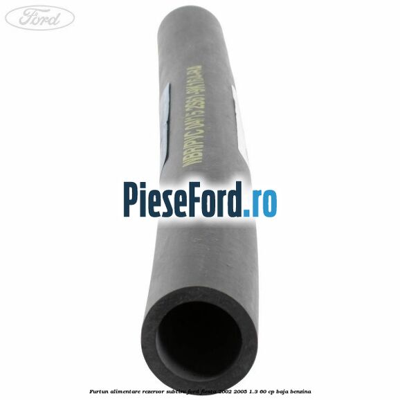 Furtun alimentare rezervor subtire Ford Fiesta 2002-2005 1.3 60 cp BAJA benzina