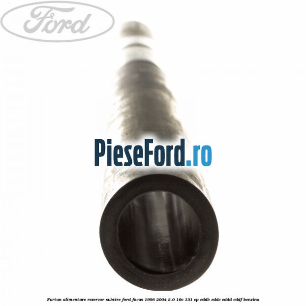 Furtun alimentare rezervor subtire Ford Focus 1998-2004 2.0 16V 131 cp EDDB, EDDC, EDDD, EDDF benzina