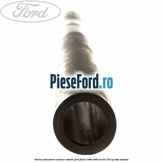 Furtun alimentare rezervor subtire Ford Focus 1998-2004 ST170 173 cp ALDA benzina