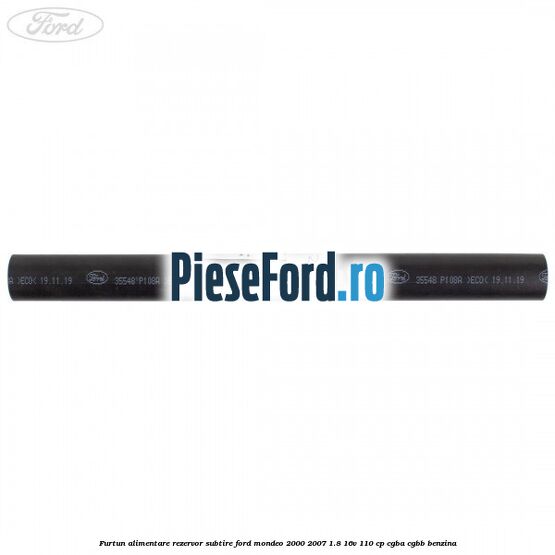Furtun alimentare rezervor subtire Ford Mondeo 2000-2007 1.8 16V 110 cp Furtun alimentare rezervor subtire Ford Mondeo 2000-2007 1.8 16V 110 cp CGBA, CGBB benzina