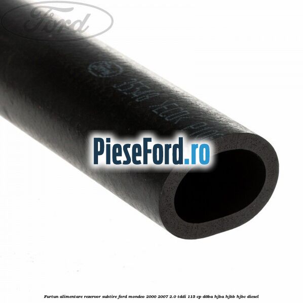 Furtun alimentare rezervor subtire Ford Mondeo 2000-2007 2.0 TDDI 115 cp D6BA, HJBA, HJBB, HJBC diesel
