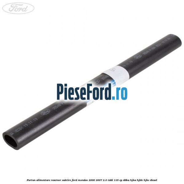 Furtun alimentare rezervor subtire Ford Mondeo 2000-2007 2.0 TDDI 115 cp D6BA, HJBA, HJBB, HJBC diesel