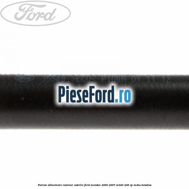 Furtun alimentare rezervor subtire Ford Mondeo 2000-2007 ST220 226 cp MEBA benzina