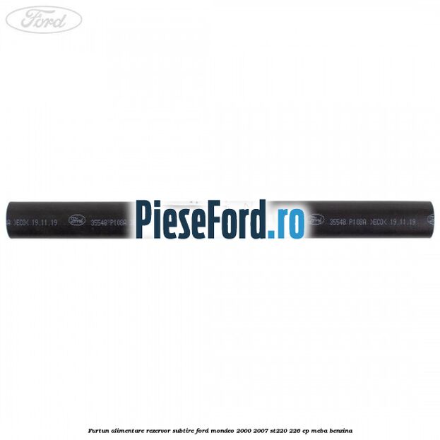 Furtun alimentare rezervor subtire Ford Mondeo 2000-2007 ST220 226 cp MEBA benzina