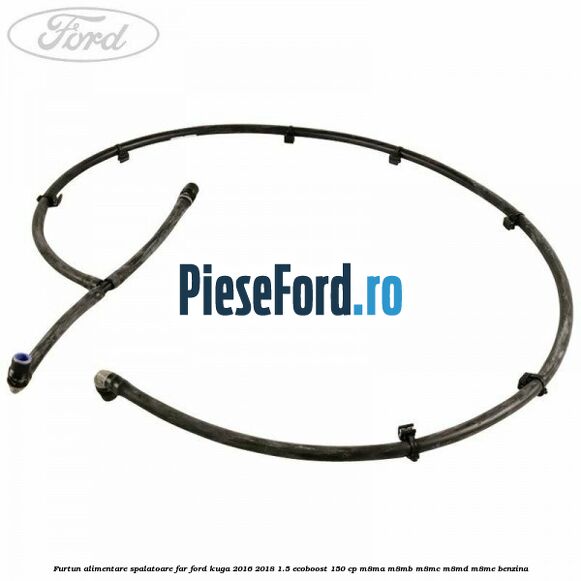 Furtun alimentare spalatoare far Ford Kuga 2016-2018 1.5 EcoBoost 150 cp M8MA, M8MB, M8MC, M8MD, M8ME benzina