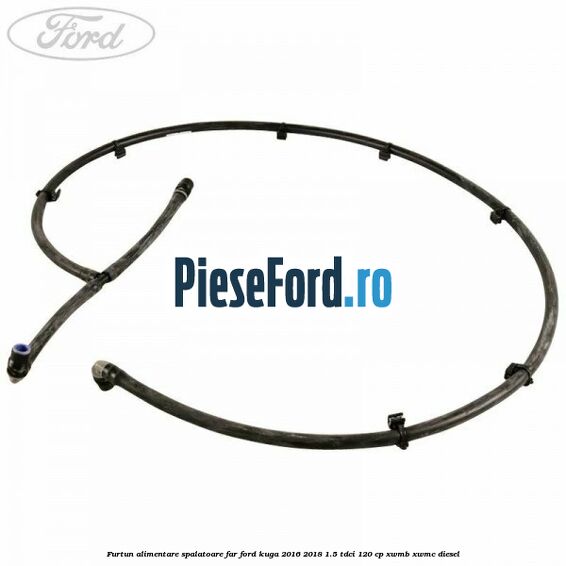 Furtun alimentare spalatoare far Ford Kuga 2016-2018 1.5 TDCi 120 cp XWMB, XWMC diesel