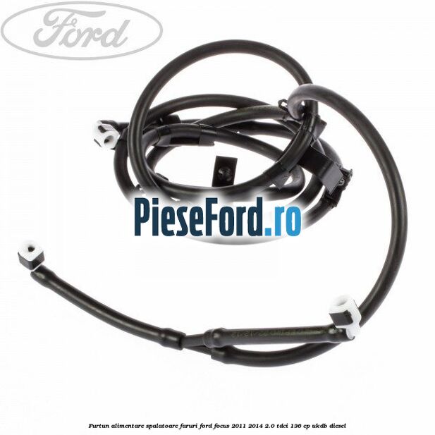 Furtun alimentare spalatoare faruri Ford Focus 2011-2014 2.0 TDCi 136 cp UKDB diesel