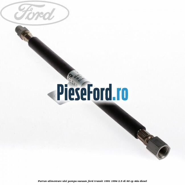 Furtun alimentare ulei pompa vacuum Ford Transit 1991-1994 2.5 DI 80 cp 4DA diesel