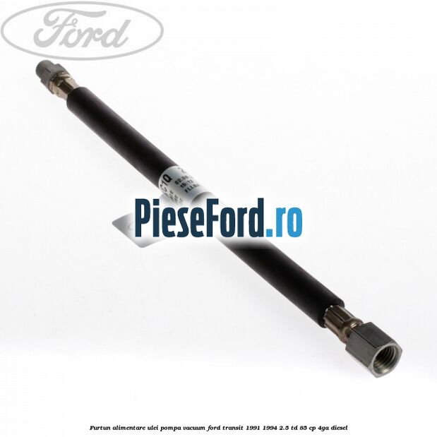 Furtun alimentare ulei pompa vacuum Ford Transit 1991-1994 2.5 TD 85 cp 4GA diesel