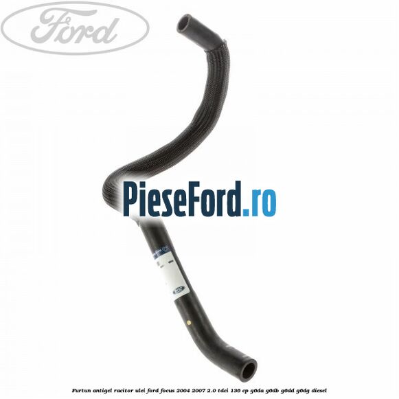 Furtun antigel racitor ulei Ford Focus 2004-2007 2.0 TDCi 136 cp G6DA, G6DB, G6DD, G6DG diesel