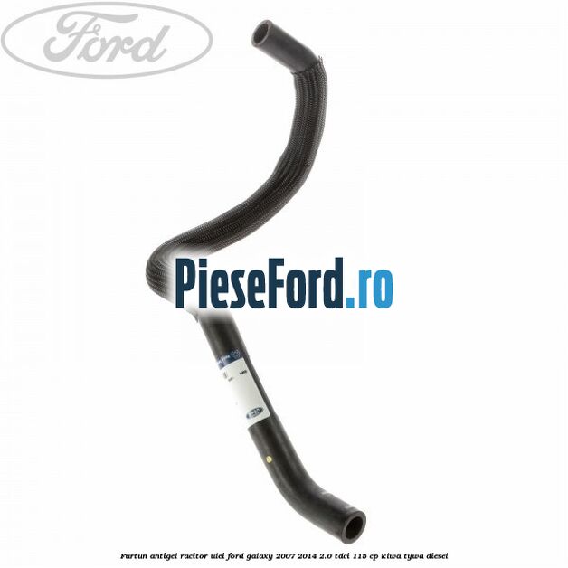 Furtun antigel racitor ulei Ford Galaxy 2007-2014 2.0 TDCi 115 cp KLWA, TYWA diesel