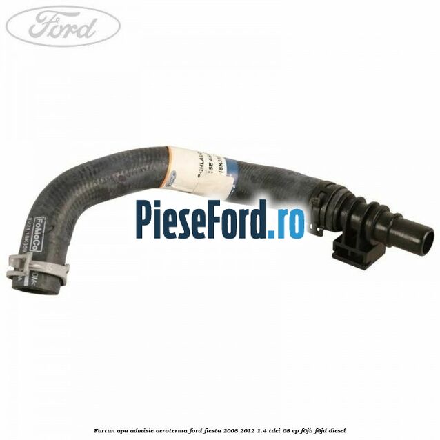 Furtun apa admisie aeroterma Ford Fiesta 2008-2012 1.4 TDCi 68 cp Furtun apa admisie aeroterma Ford Fiesta 2008-2012 1.4 TDCi 68 cp F6JB, F6JD diesel