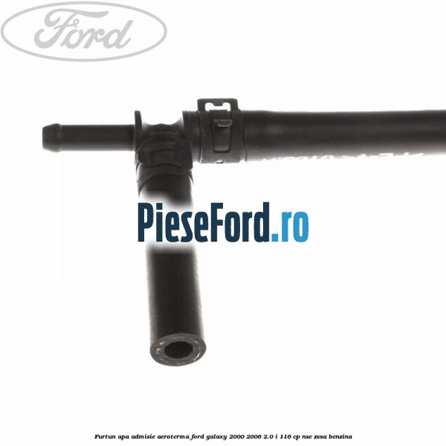 Furtun apa admisie aeroterma Ford Galaxy 2000-2006 2.0 i 116 cp Furtun apa admisie aeroterma Ford Galaxy 2000-2006 2.0 i 116 cp NSE, ZVSA benzina