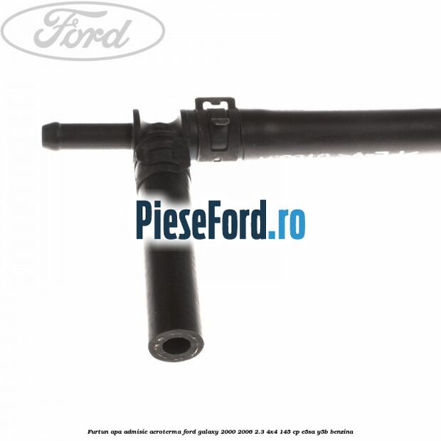 Furtun apa admisie aeroterma Ford Galaxy 2000-2006 2.3 4x4 145 cp E5SA, Y5B benzina