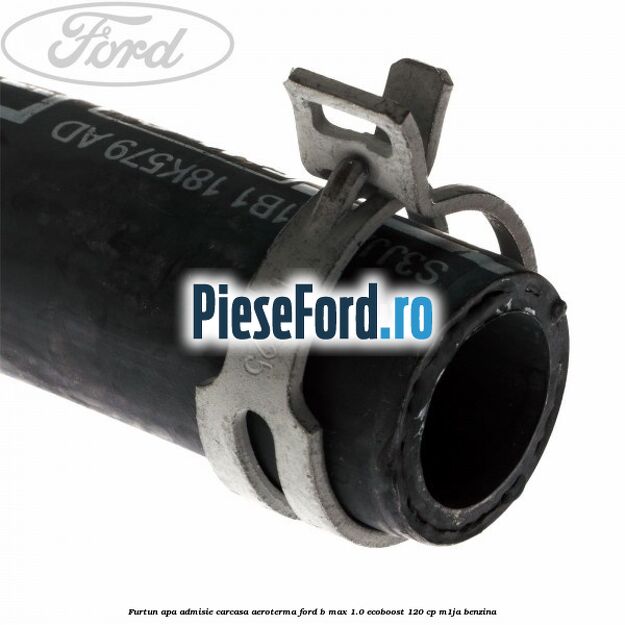 Furtun apa admisie carcasa aeroterma Ford B-Max 1.0 EcoBoost 120 cp M1JA benzina