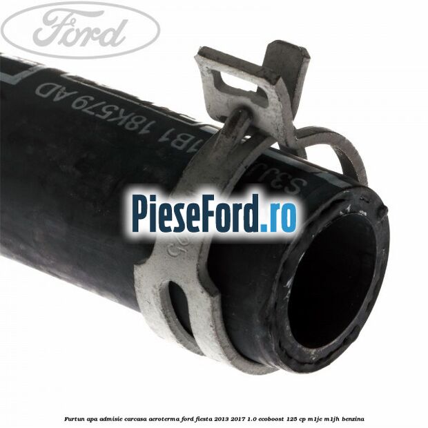 Furtun apa admisie carcasa aeroterma Ford Fiesta 2013-2017 1.0 EcoBoost 125 cp M1JE, M1JH benzina