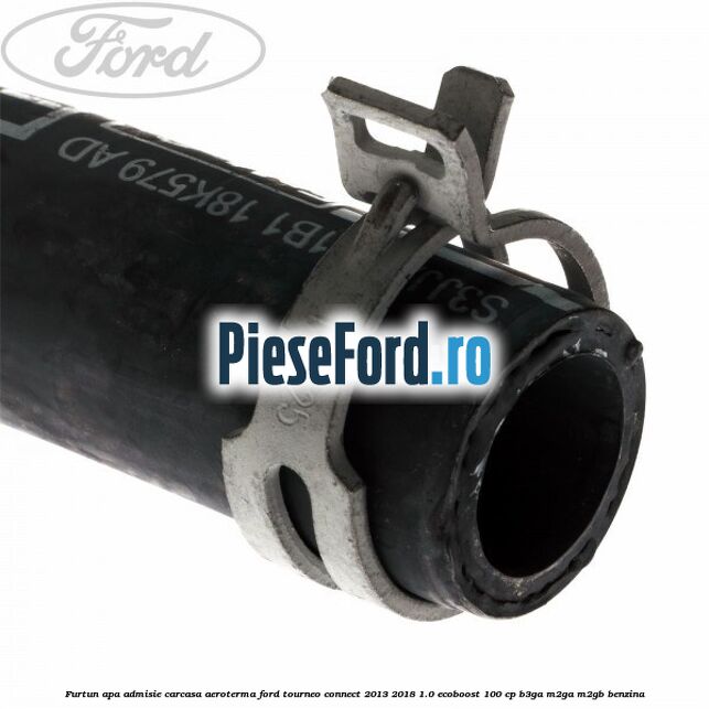 Furtun apa admisie carcasa aeroterma Ford Tourneo Connect 2013-2018 1.0 EcoBoost 100 cp B3GA, M2GA, M2GB benzina