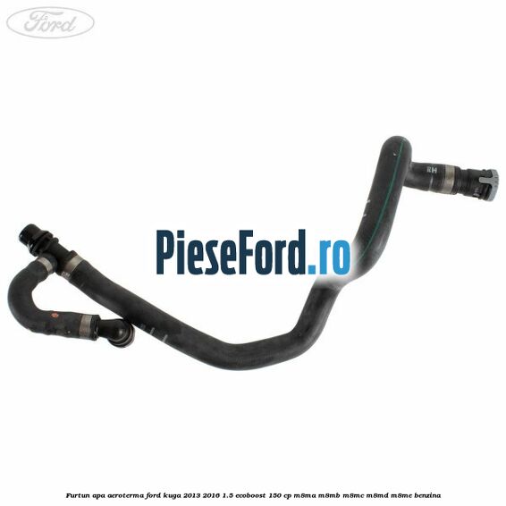 Furtun apa aeroterma Ford Kuga 2013-2016 1.5 EcoBoost 150 cp M8MA, M8MB, M8MC, M8MD, M8ME benzina