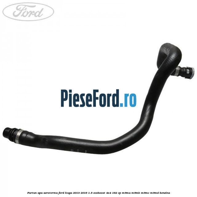 Furtun apa aeroterma Ford Kuga 2013-2016 1.5 EcoBoost 4x4 182 cp M9MA, M9MB, M9MC, M9MD benzina