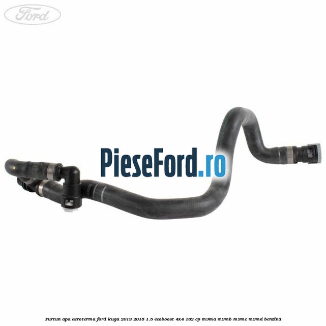 Furtun apa aeroterma Ford Kuga 2013-2016 1.5 EcoBoost 4x4 182 cp M9MA, M9MB, M9MC, M9MD benzina