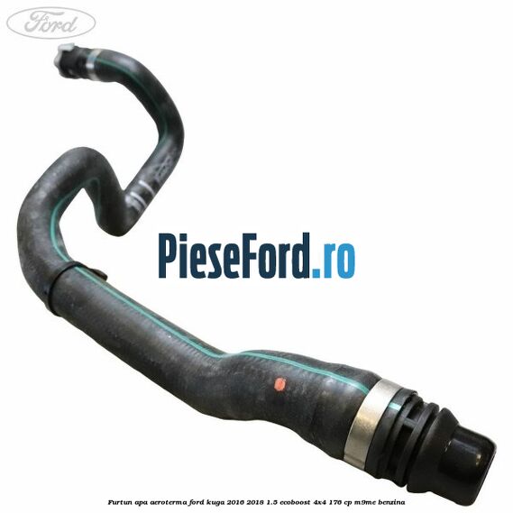 Furtun apa aeroterma Ford Kuga 2016-2018 1.5 EcoBoost 4x4 176 cp M9ME benzina