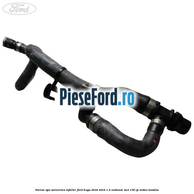 Furtun apa aeroterma inferior Ford Kuga 2016-2018 1.5 EcoBoost 4x4 176 cp M9ME benzina