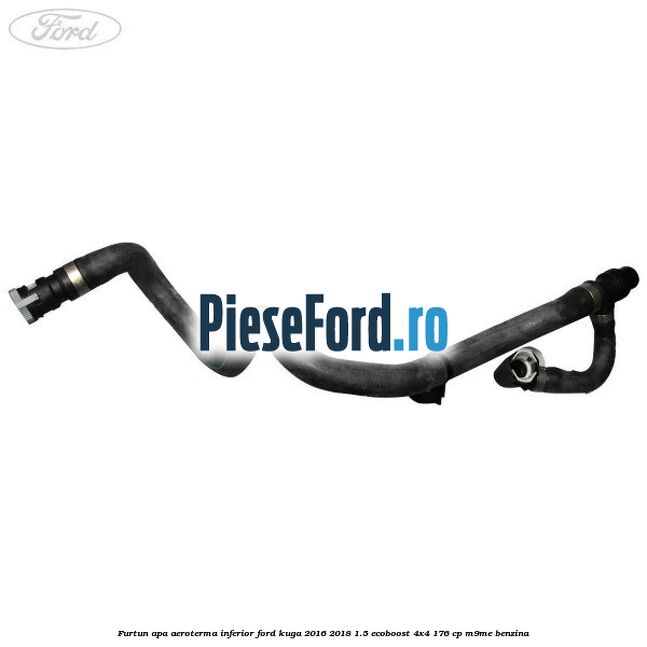 Furtun apa aeroterma inferior Ford Kuga 2016-2018 1.5 EcoBoost 4x4 176 cp M9ME benzina