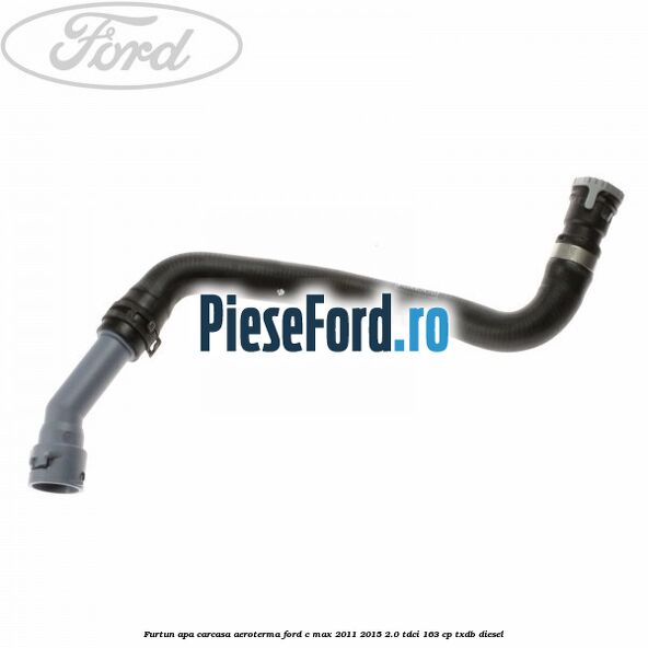 Furtun apa carcasa aeroterma Ford C-Max 2011-2015 2.0 TDCi 163 cp TXDB diesel
