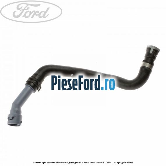 Furtun apa carcasa aeroterma Ford Grand C-Max 2011-2015 2.0 TDCi 115 cp Furtun apa carcasa aeroterma Ford Grand C-Max 2011-2015 2.0 TDCi 115 cp TYDA diesel