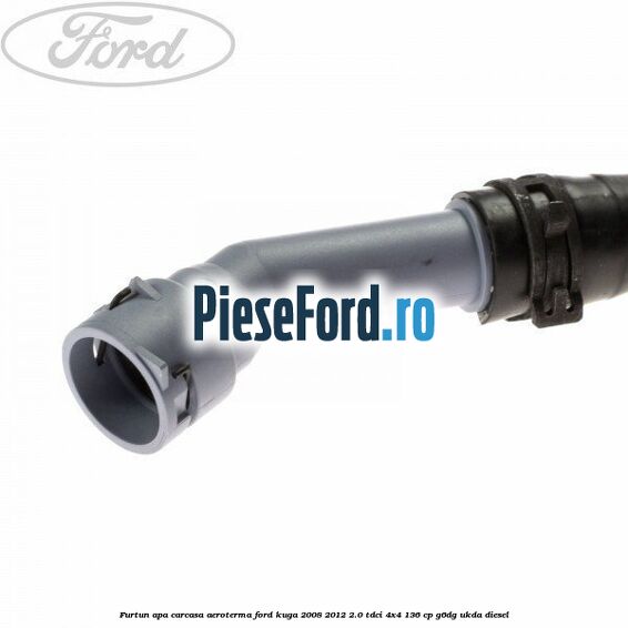 Furtun apa carcasa aeroterma Ford Kuga 2008-2012 2.0 TDCi 4x4 136 cp G6DG, UKDA diesel