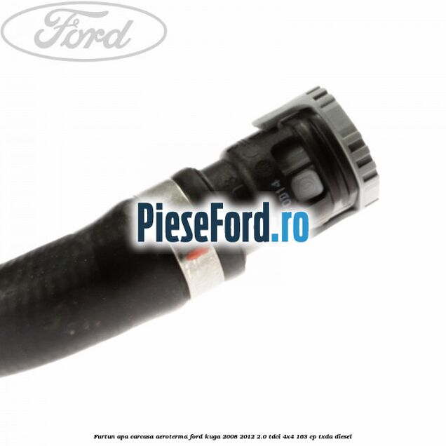 Furtun apa carcasa aeroterma Ford Kuga 2008-2012 2.0 TDCI 4x4 163 cp TXDA diesel