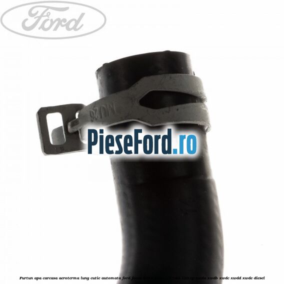 Furtun apa carcasa aeroterma lung cutie automata Ford Focus 2014-2018 1.5 TDCi 120 cp Furtun apa carcasa aeroterma lung cutie automata Ford Focus 2014-2018 1.5 TDCi 120 cp XWDA, XWDB, XWDC, XWDD, XWDE diesel