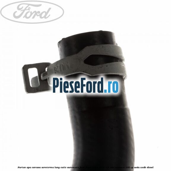 Furtun apa carcasa aeroterma lung cutie automata Ford Focus 2014-2018 1.5 TDCi ECOnetic 105 cp Furtun apa carcasa aeroterma lung cutie automata Ford Focus 2014-2018 1.5 TDCi ECOnetic 105 cp AEDA, XXDB diesel