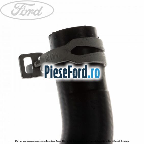 Furtun apa carcasa aeroterma, lung Ford Focus 2011-2014 1.0 EcoBoost 100 cp M2DA, M2DB, M2DC, SFDA, SFDB benzina