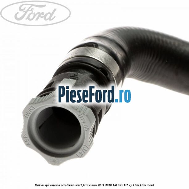 Furtun apa carcasa aeroterma, scurt Ford C-Max 2011-2015 1.6 TDCi 115 cp T1DA, T1DB diesel